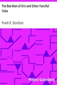 The Bee-Man of Orn and Other Fanciful Tales by Frank R. Stockton