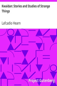 Kwaidan: Stories and Studies of Strange Things by Lafcadio Hearn