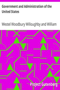Government and Administration of the United States by Westel Woodbury Willoughby