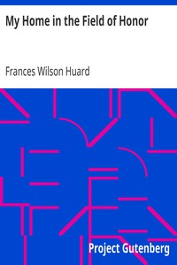 My Home in the Field of Honor by Frances Wilson Huard