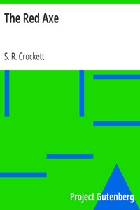 The Red Axe by S. R. (Samuel Rutherford) Crockett