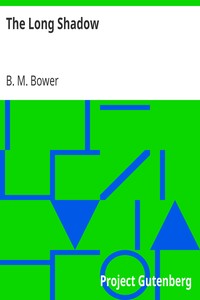 The Long Shadow by B. M. Bower