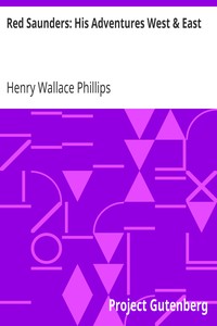 Red Saunders: His Adventures West & East by Henry Wallace Phillips