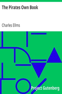 The Pirates Own Book
Authentic Narratives of the Most Celebrated Sea Robbers by Charles Ellms