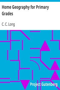 Home Geography for Primary Grades by C. C. Long