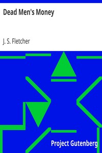 Dead Men's Money by J. S. (Joseph Smith) Fletcher
