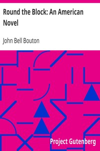 Round the Block: An American Novel by John Bell Bouton