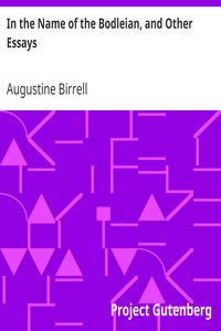 In the Name of the Bodleian, and Other Essays by Augustine Birrell