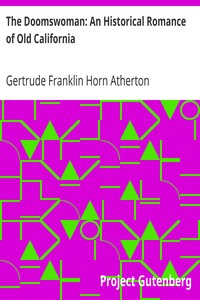 The Doomswoman: An Historical Romance of Old California by Gertrude Franklin Horn Atherton