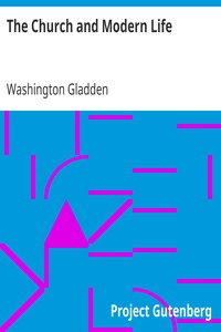 The Church and Modern Life by Washington Gladden