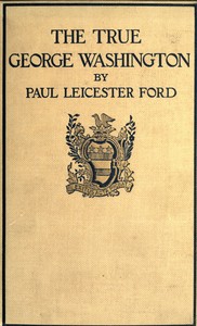 The True George Washington [10th Ed.] by Paul Leicester Ford
