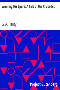 Winning His Spurs: A Tale of the Crusades by G. A. (George Alfred) Henty