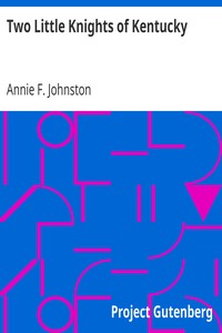 Two Little Knights of Kentucky by Annie F. (Annie Fellows) Johnston