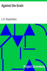 Against the Grain by J.-K. (Joris-Karl) Huysmans