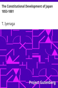 The Constitutional Development of Japan 1853-1881
Johns Hopkins University Studies in Historical and Political Science, Ninth Series by T. (Toyokichi) Iyenaga