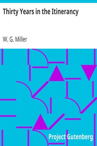 Thirty Years in the Itinerancy by W. G. (Wesson Gage) Miller