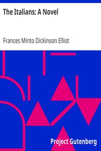 The Italians: A Novel by Frances Minto Dickinson Elliot