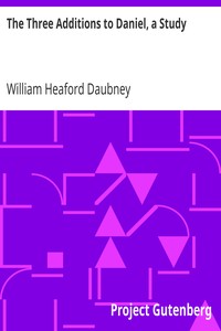 The Three Additions to Daniel, a Study by William Heaford Daubney