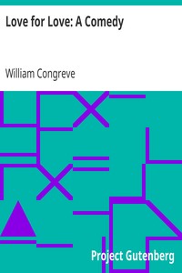Love for Love: A Comedy by William Congreve