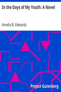 In the Days of My Youth: A Novel by Amelia B. Edwards
