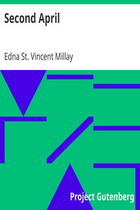 Second April by Edna St. Vincent Millay