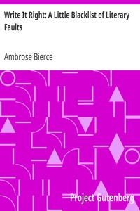 Write It Right: A Little Blacklist of Literary Faults by Ambrose Bierce