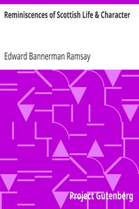 Reminiscences of Scottish Life & Character
And a Memoir of Dean Ramsay by Cosmo Innes by Edward Bannerman Ramsay