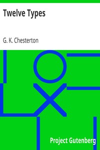 Twelve Types by G. K. (Gilbert Keith) Chesterton