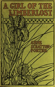A Girl of the Limberlost by Gene Stratton-Porter