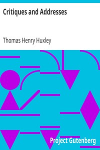 Critiques and Addresses by Thomas Henry Huxley