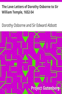 The Love Letters of Dorothy Osborne to Sir William Temple, 1652-54 by Dorothy Osborne