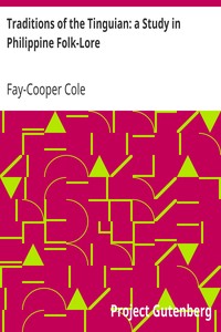 Traditions of the Tinguian: a Study in Philippine Folk-Lore by Fay-Cooper Cole