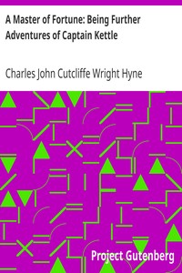 A Master of Fortune: Being Further Adventures of Captain Kettle by Charles John Cutcliffe Wright Hyne