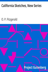 California Sketches, New Series by O. P. (Oscar Penn) Fitzgerald