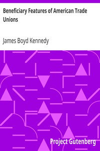 Beneficiary Features of American Trade Unions by James Boyd Kennedy