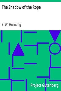 The Shadow of the Rope by E. W. (Ernest William) Hornung