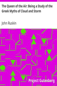 The Queen of the Air: Being a Study of the Greek Myths of Cloud and Storm by John Ruskin