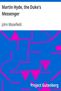 Martin Hyde, the Duke's Messenger by John Masefield