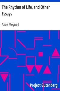 The Rhythm of Life, and Other Essays by Alice Meynell