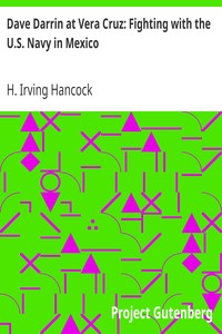 Dave Darrin at Vera Cruz: Fighting with the U.S. Navy in Mexico by H. Irving (Harrie Irving) Hancock
