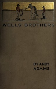Wells Brothers: The Young Cattle Kings by Andy Adams