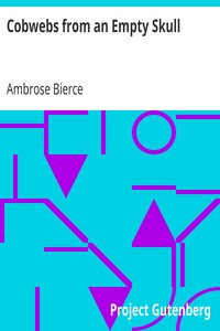 Cobwebs from an Empty Skull by Ambrose Bierce