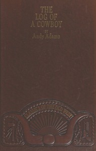 The Log of a Cowboy: A Narrative of the Old Trail Days by Andy Adams