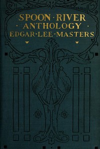 Spoon River Anthology by Edgar Lee Masters