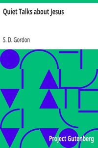 Quiet Talks about Jesus by S. D. (Samuel Dickey) Gordon