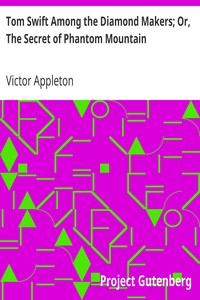 Tom Swift Among the Diamond Makers; Or, The Secret of Phantom Mountain by Victor Appleton