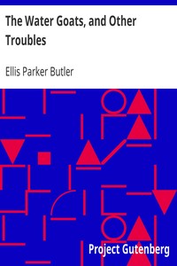 The Water Goats, and Other Troubles by Ellis Parker Butler