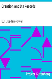 Creation and Its Records
A Brief Statement of Christian Belief with Reference to Modern Facts and Ancient Scripture by B. H. (Baden Henry) Baden-Powell