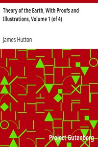 Theory of the Earth, With Proofs and Illustrations, Volume 1 (of 4) by James Hutton