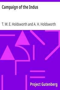 Campaign of the Indus
In a Series of Letters from an Officer of the Bombay Division by T. W. E. Holdsworth